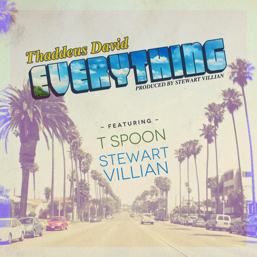Thaddeus David: Everything Feat. T Spoon & Stewart Villain