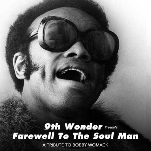 9th Wonder Presents: Farewell To The Soul Man – A Tribute to Bobby Womack