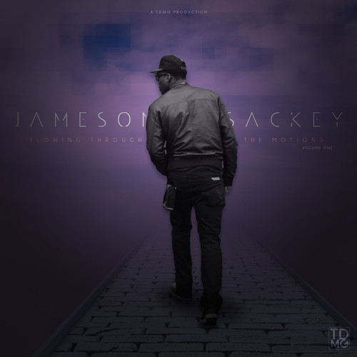 Jameson Sackey: Flowing Through The Motions Vol. 1 (Mixtape)