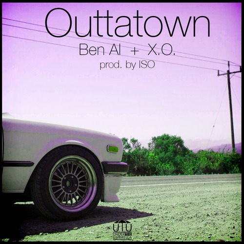 Ben Al: Outtatown Feat. X.O. (Prod. by ISO)