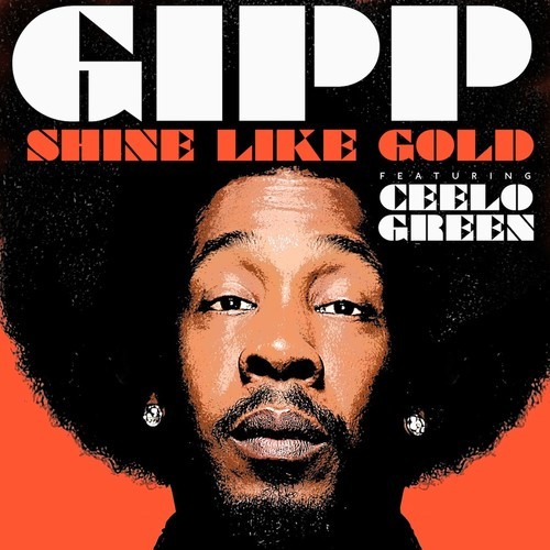 Big Gipp: Shine Like Gold Feat. Cee-Lo Green