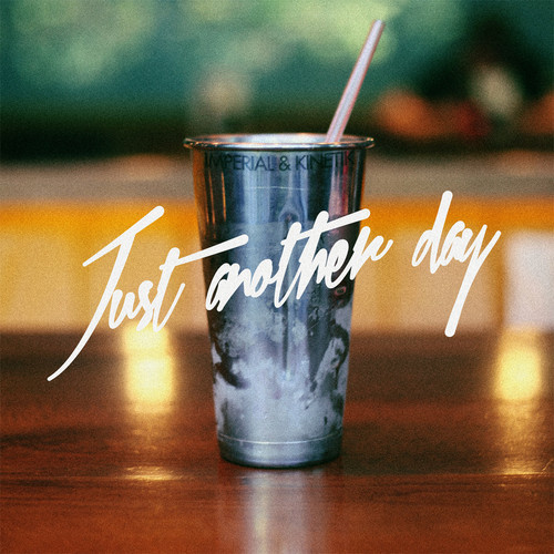 K.I.N.E.T.I.K. – Just Another Day (Prod. by Imperial)