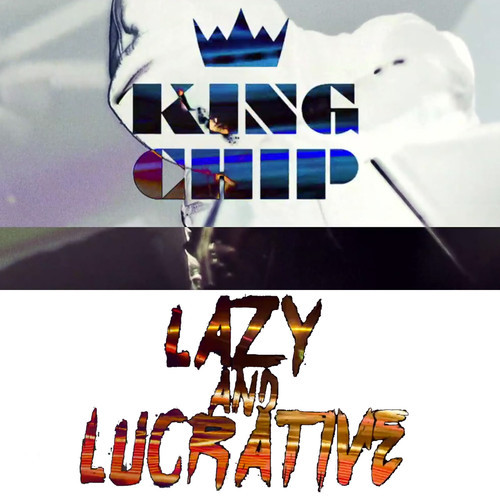 King Chip: Lazy and Lucrative (Prod. by Blended Babies)
