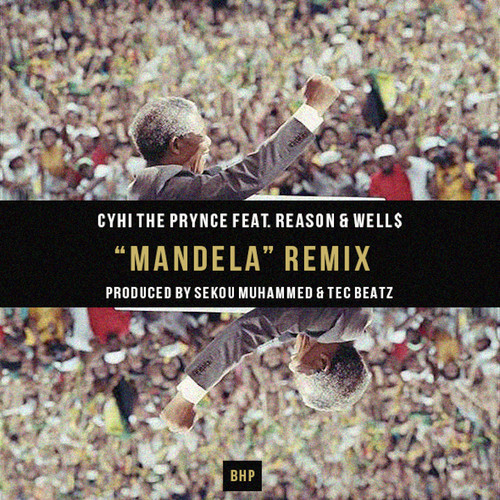 CyHi The Prynce: Mandela (Remix) Feat. Reason & Well$