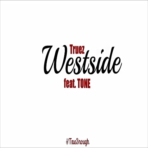 Truez: Westside Feat. TONE