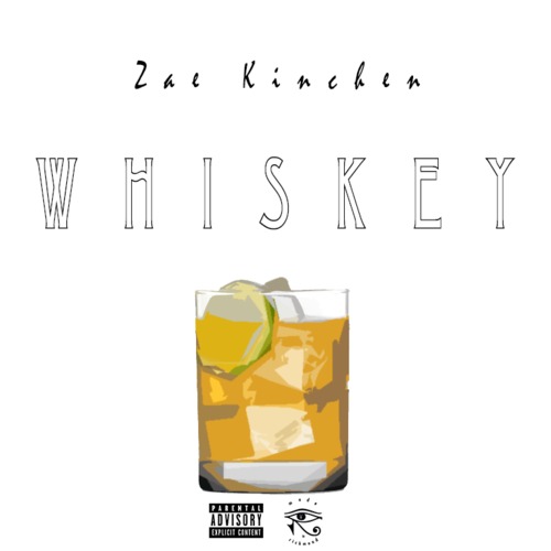 Zae Kinchen: Whiskey (Prod. by Brother Wise)
