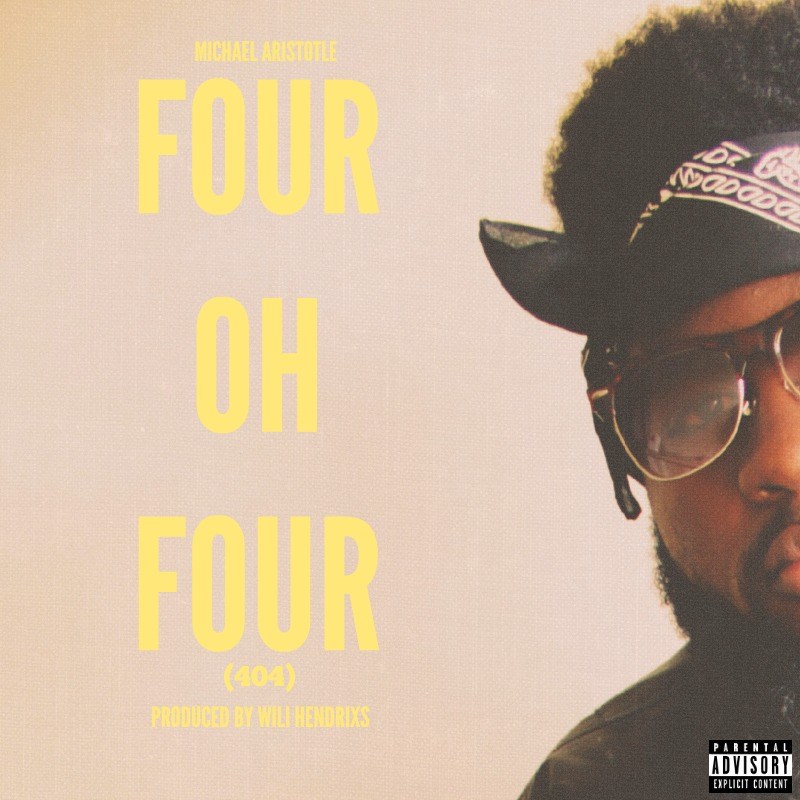 Michael Aristotle: Four Oh Four (Prod. by Wili Hendrixs)