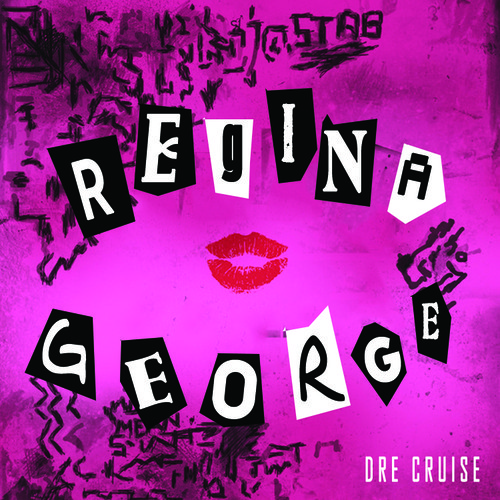 Dre Cruise: Regina George (Prod. by Swiff-D)