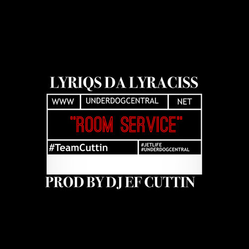 Lyriqs da Lyraciss: Room Service (Prod. by E.F.Cuttin)