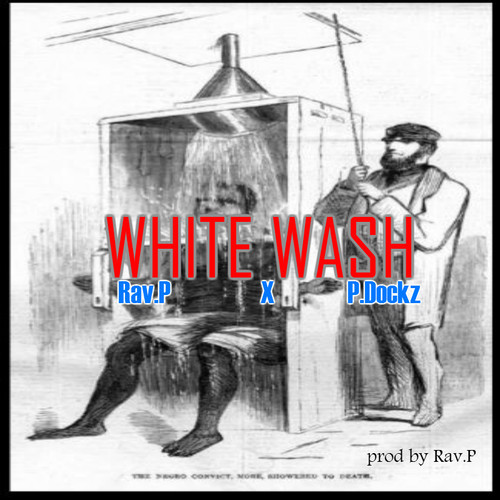 Rav.P x P.Dockz: WHITE WASH