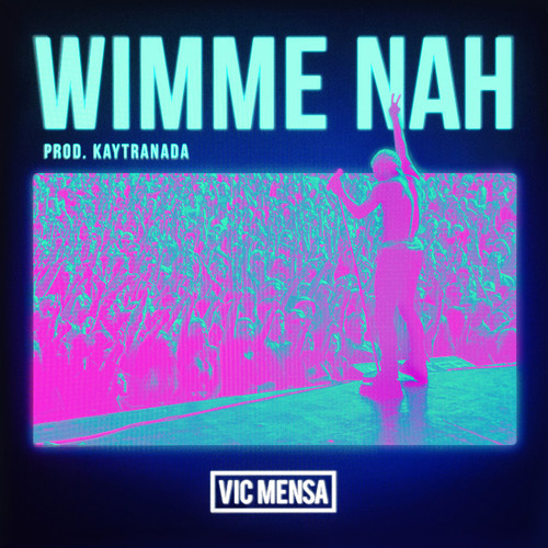 Vic Mensa: Wimme Nah (Prod. by Kaytranada)