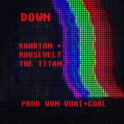 KAHRION & Roosevelt the Titan: Down (Prod. by Von Vuai & Carl)