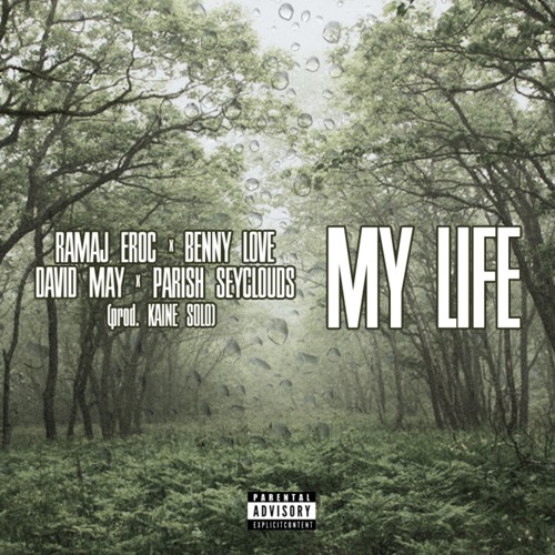 Ramaj Eroc: My Life Feat. Parish Seyclouds Benny Love & David May (Prod. by Kaine Solo)