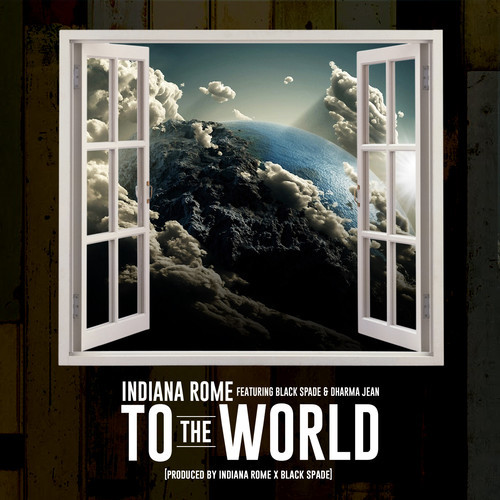 Indiana Rome: To The World Feat. Black Spade & Dharma Jean