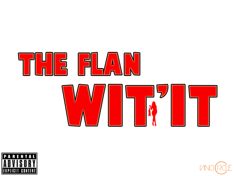 The Flan: Wit’It (Prod. by Po)