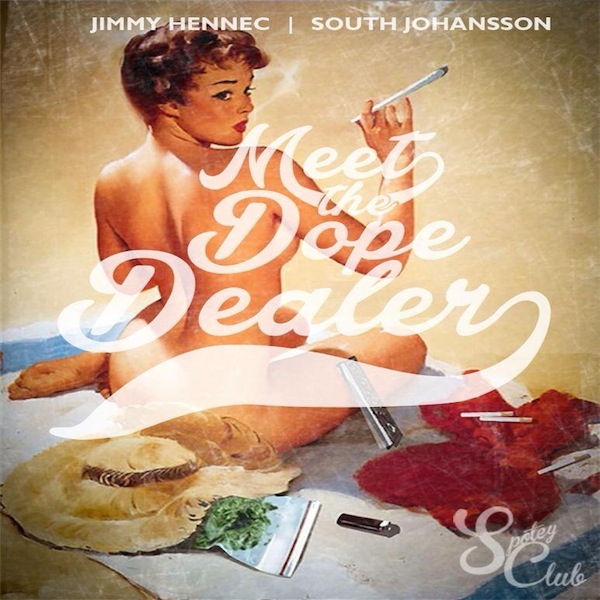 Jimmy Hennec & South Johansson: Meet The Dope Dealer [Allegedy] (Artwork)