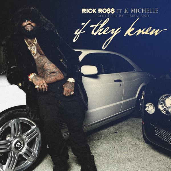 Rick Ross: If They Knew Feat. K. Michelle (Prod. by Timbaland)