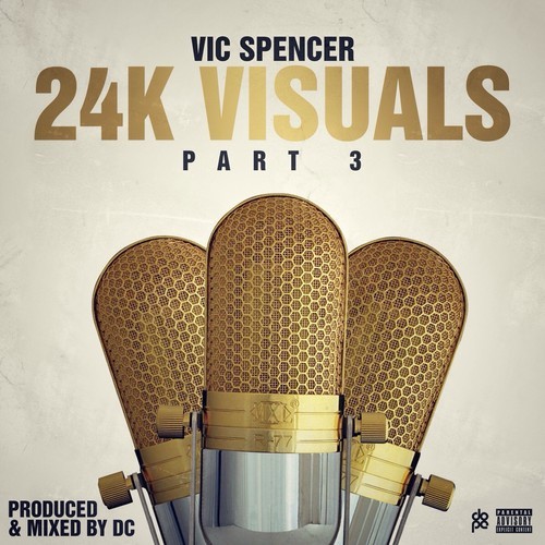 Vic Spencer: 24k Visuals pt. 3 (The Last One)