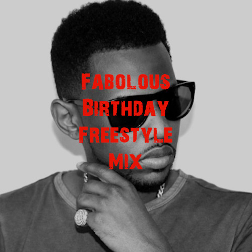 Fabolous Birthday Freestyle Mix