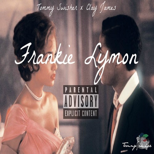 Tommy Swisher: Frankie Lymon Feat. Clay James (Prod. by E Wonder)