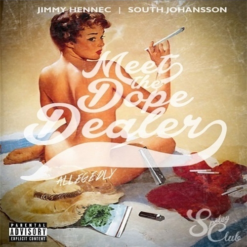 [SODD Premiere] South Johansson & Jimmy Hennec: Meet The Dope Dealer, Allegedly (Mixtape)