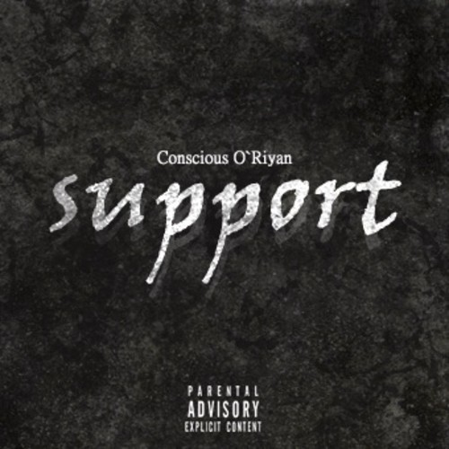 Conscious O’Riyan: Support (Prod. by Fort KnockZ)