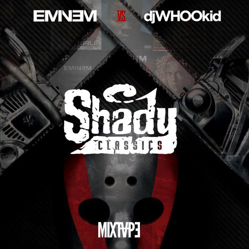 Eminem & DJ Whoo Kid: Shady Classics (Mixtape)