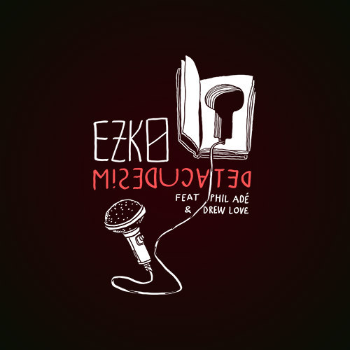 Ezko: Miseducated Feat. Phil Adé & Drew Love