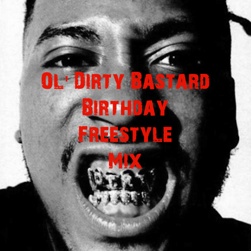 Ol’ Dirty Bastard Birthday Freestyle Mix