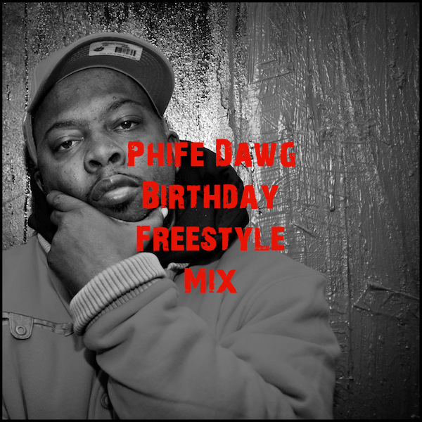 phife dawg birthday freestyle mix