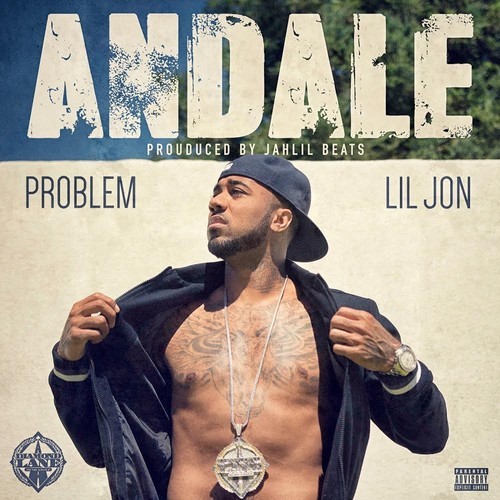 Problem: Andale Feat. Lil Jon (Prod. by Jahlil Beats)
