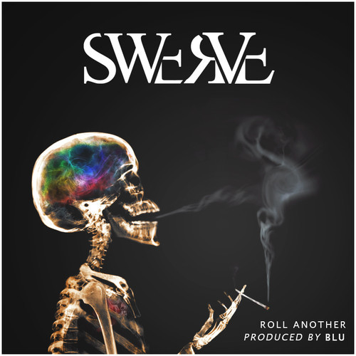 Swerve: Roll Another (Prod. by Blu)