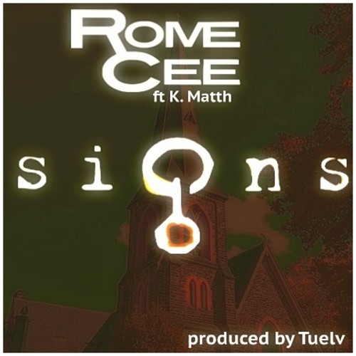 Rome Cee: Signs Feat K. Matth (Prod. by TueLv)