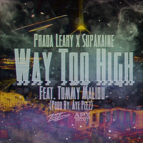Prada Leary & Supakaine: Way Too High Feat. Tommy Malibu