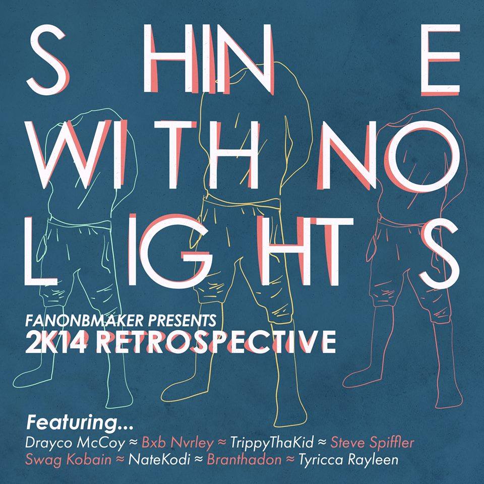 FanonBMaker: Shine With No Lights 2K14 Retrospective (Mixtape)