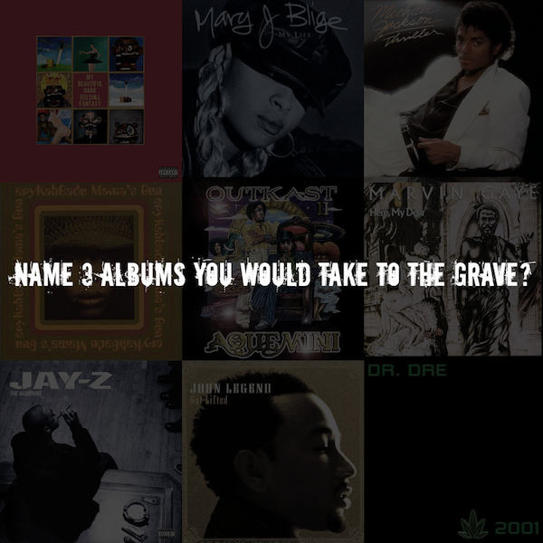 [Talk Hip-Hop] Name 3 Albums You Would Take To The Grave