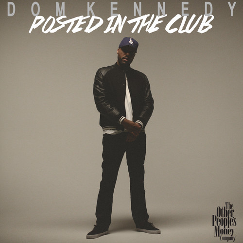 Dom Kennedy: Posted In The Club