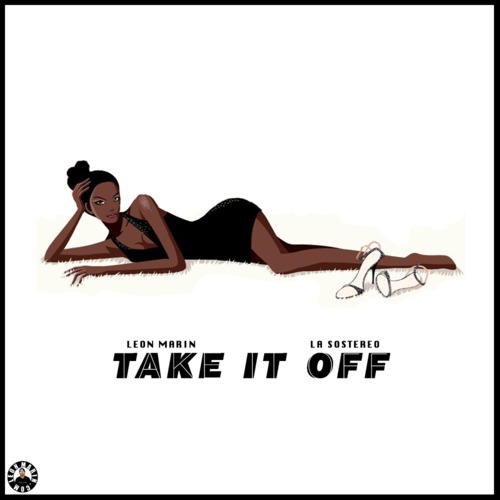 Leon Marin: Take It Off Feat. LA Sostereo