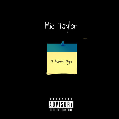 Mic Taylor: A Week Ago (Prod. by Omito Beats)