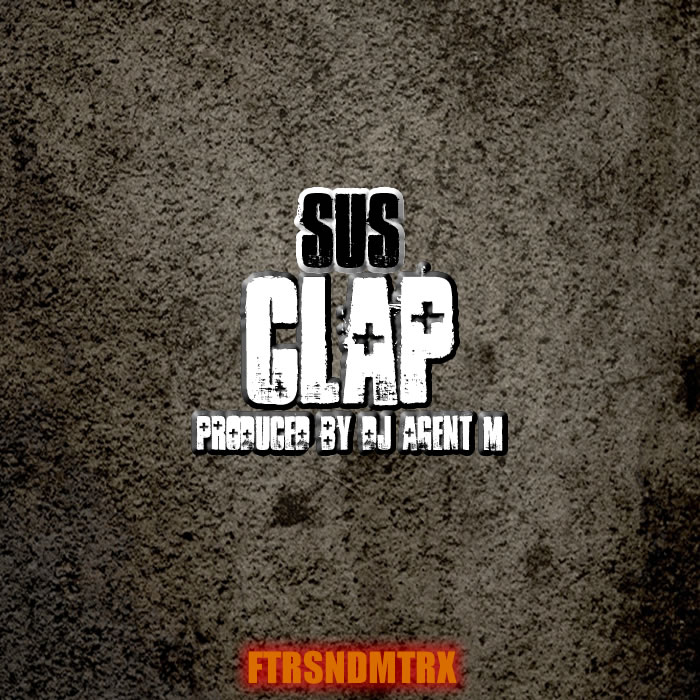 Sus: Clap (Prod. by DJ Agent M)