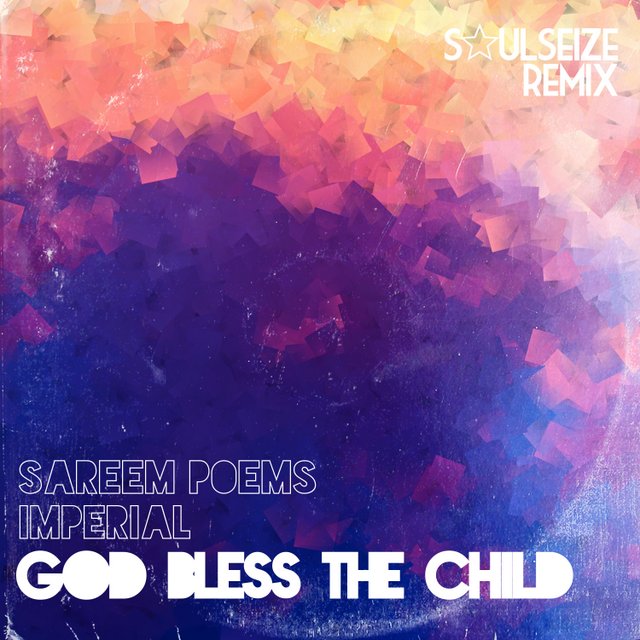 Sareem Poems & Imperial: God Bless the Child (Soulseize Remix)