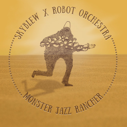 SkyBlew x Robot Orchestra: Monster Jazz Rancher