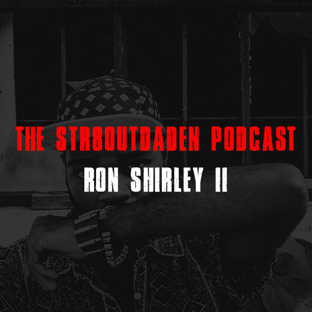 Ron Shirley II On The Str8OutDaDen Podcast
