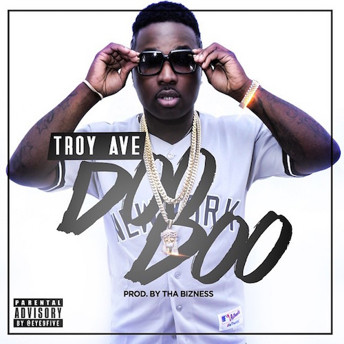 Troy Ave: Doo Doo (Prod. by Tha Bizness)