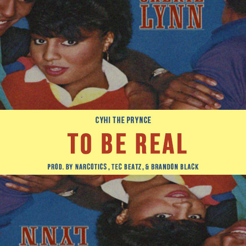 CyHi The Prynce: To Be Real