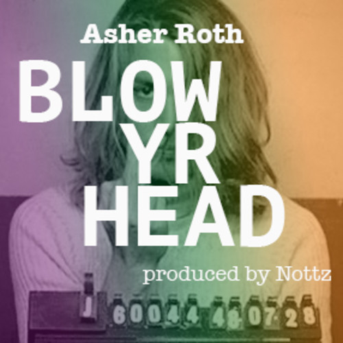 Asher Roth: Blow Yr Head (Prod. by Nottz)