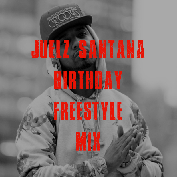 Juelz Santana Birthday Freestyle Mix