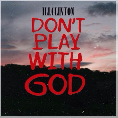 ILLCLINTON: Don’t Play With God
