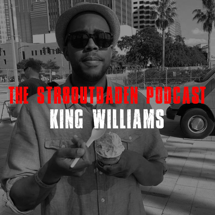 King Williams On The Str8OutDaDen Podcast