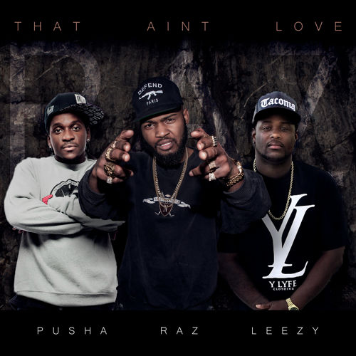 Raz Simone: That Ain’t Love Feat. Pusha T & Leezy Soprano